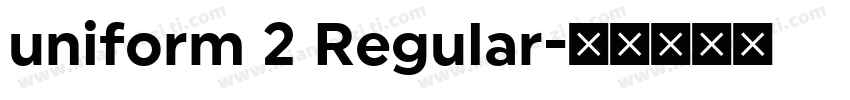 uniform 2 Regular字体转换